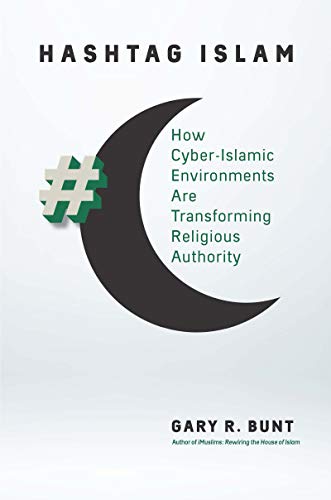 Cover: Gary R. Bunt, Hashtag Islam, University of North Carolina Press, 2018